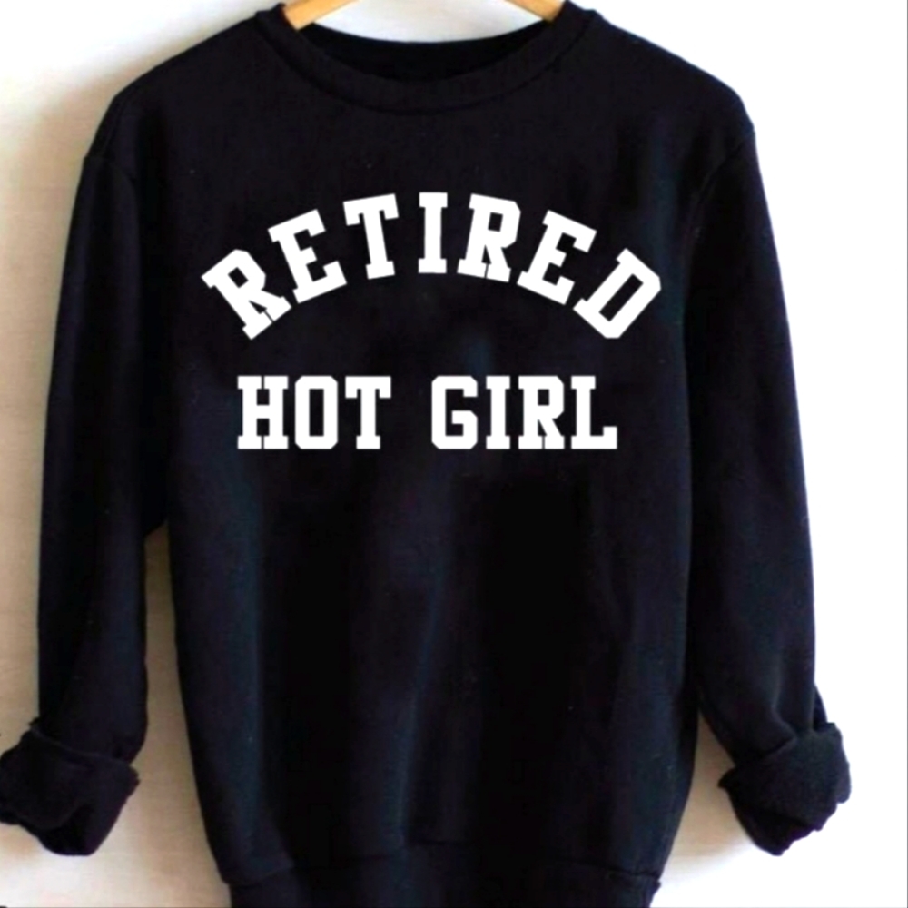 Retired Hot Girl Sweatshirt